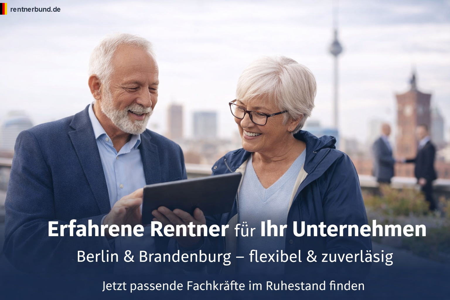 Rentnerbund.de startet – Neue Plattform vermittelt zwischen erfahrenen Rentner/innen sowie Pensionär/innen und Unternehmen in Berlin und Brandenburg
